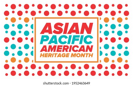 Asian Pacific American Heritage Month. Celebrated in May. It celebrates the culture, traditions and history of Asian Americans and Pacific Islanders in the United States. Poster, card, banner. Vector