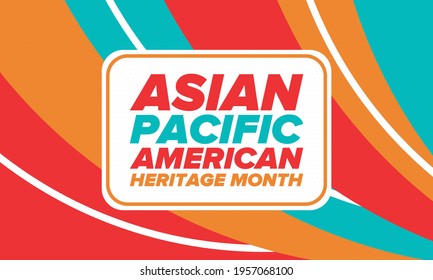 Asian Pacific American Heritage Month. Celebrated in May. It celebrates the culture, traditions and history of Asian Americans and Pacific Islanders in the United States. Poster, card, banner. Vector