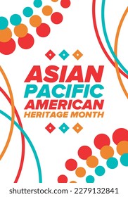 Asian Pacific American Heritage Month. Celebrated in May. It celebrates the culture, traditions and history of Asian Americans and Pacific Islanders in the United States. Poster, card, banner. Vector