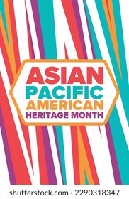 Asian Pacific American Heritage Month. Celebrated in May. It celebrates the culture, traditions and history of Asian Americans and Pacific Islanders in the United States. Poster, card, banner. Vector