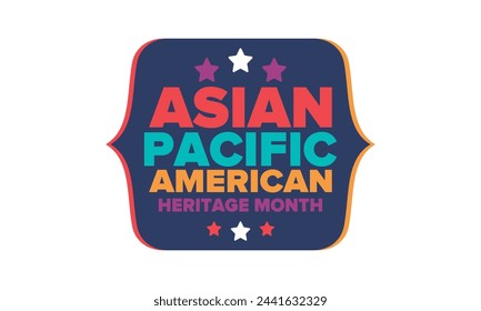 Asian Pacific American Heritage Month. Celebrated in May. It celebrates the culture, traditions and history of Asian Americans and Pacific Islanders in the United States. Poster, card, banner. Vector