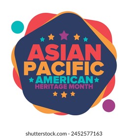 Asian Pacific American Heritage Month. Celebrated in May. It celebrates the culture, traditions and history of Asian Americans and Pacific Islanders in the United States. Poster, card, banner. Vector