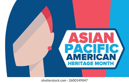 Asian Pacific American Heritage Month. Celebrated in May. It celebrates the culture, traditions and history of Asian Americans and Pacific Islanders in the United States. Poster, card, banner. Vector
