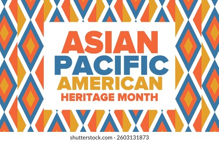 Asian Pacific American Heritage Month. Celebrated in May. It celebrates the culture, traditions and history of Asian Americans and Pacific Islanders in the United States. Poster, card, banner. Vector