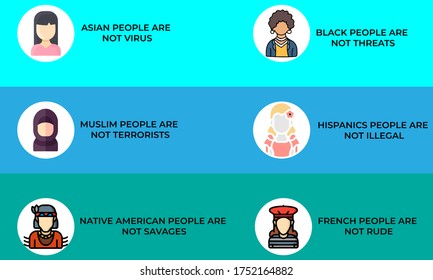 Asian people are not virus. Muslim people are not terrorists. Native American people are not savages. Black people are not threats. 