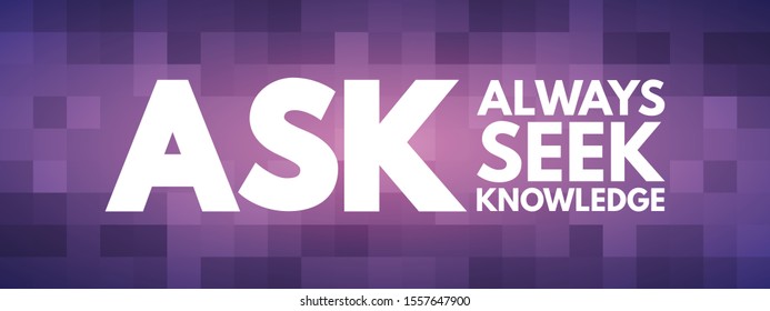ASK - Always Seek Knowledge acronym, education business concept background