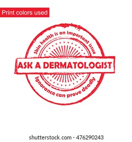 Ask a dermatologist - Skin health is an important issue - red grunge medical stamp. Print colors used