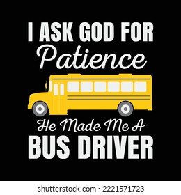 I Ask God For Patience Funny School Bus Driver