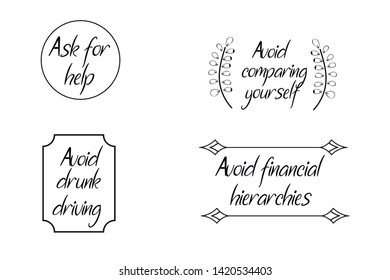 Ask for help, Avoid comparing yourself, Avoid drunk driving. Calligraphy sayings for print. Vector Quotes