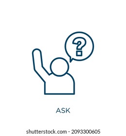 ask icon. Thin linear ask outline icon isolated on white background. Line vector ask sign, symbol for web and mobile