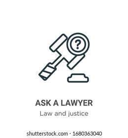 Ask a lawyer outline vector icon. Thin line black ask a lawyer icon, flat vector simple element illustration from editable law and justice concept isolated stroke on white background