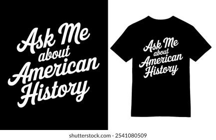 Pregúntame Sobre Historia Americana Diseño De Camisetas