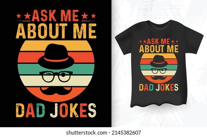 Ask Me About Me Dad Jokes Funny Vintage Father's Day T-shirt Design