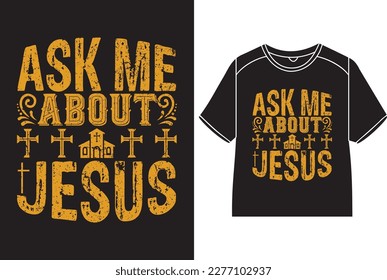 Ask me about Jesus T-Shirt Design