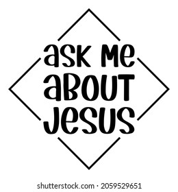 ask me about Jesus. Vector Quote
