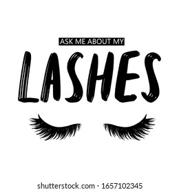 Ask me about lashes. Hand sketched quote. Calligraphy phrase for girls, woman, beauty salon, lash extensions maker, decorative cards, beauty blogs. Stylish vector makeup drawing. Closed eyes.