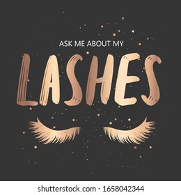 Ask me about lashes. Vector Handwritten quote and closed eyes. Golden Calligraphy phrase for beauty salon, lash extensions maker, decorative cards, blogs.