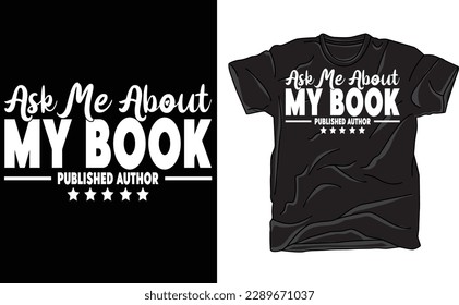 Fragen Sie mich nach meinem Buch, Funny Publishing Author Geschenk T-Shirt