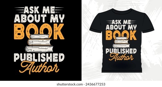 Ask Me About My Book Published Author Funny Book Writer Retro Vintage Published Book Author T-shirt Design