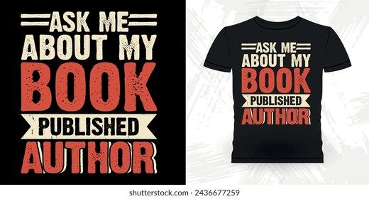 Ask Me About My Book Published Author Funny Book Writer Retro Vintage Published Book Author T-shirt Design