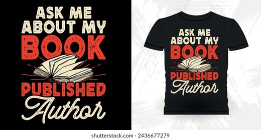 Ask Me About My Book Published Author Funny Book Writer Retro Vintage Published Book Author T-shirt Design