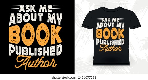 Ask Me About My Book Published Author Funny Book Writer Retro Vintage Published Book Author T-shirt Design