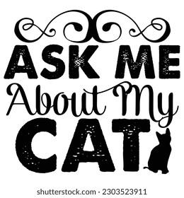Ask Me About My Cat t shirt design, vector file