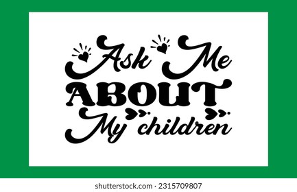 Ask Me About My Children Svg Free .Baby Love dad Svg