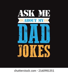 Ask me about my dad jokes - Father's Day t shirt design, Calligraphy graphic design typography element, vector sign, svg