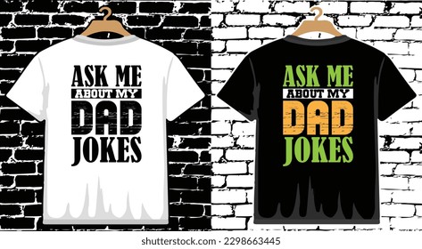 Ask Me About My Dad Jokes  Father's Day T shirt Design, vector Father's Day T shirt  design, Dad shirt, Father typography T shirt design