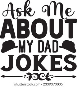 Ask Me About My Dad Jokes