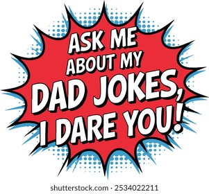 Ask Me About My Dad Jokes, I dare you, Trendy Dad Funny Jokes Quote Design For Tshirt, Banner, Poster, Background