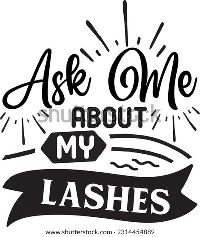 Ask me about my lashes svg, Occupation SVG Design, Occupation quotes design