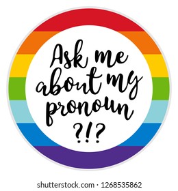 Ask Me About My Pronoun. Perfect For Button Badge, Pin, Magnet. Multi-Color Rainbow Lgbt. A Shy Enby’s Guide For Cis & Trans People. Gender Fluid, Gender Pronouns, Assume My Gender, Respect Pronouns.