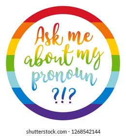 Ask Me About My Pronoun. Perfect For Button Badge, Pin, Magnet. Multi-Color Rainbow Lgbt. A Shy Enby’s Guide For Cis & Trans People. Gender Fluid, Gender Pronouns, Assume My Gender, Respect Pronouns.