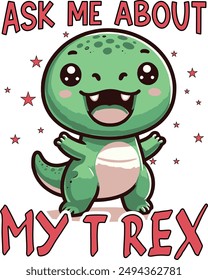 Ask me about my T Rex dinosaur graphic design