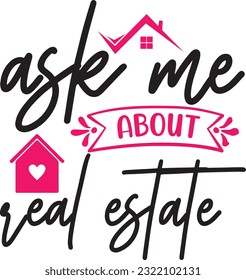 ask me about real estate svg, Realtor svg design, Realtor svg bundle, Realtor Quotes design