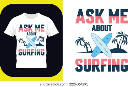 Ask me about Surfing. Surfing T-Shirt Design,  Calligraphy graphic design typography element, Hand written vector sign,