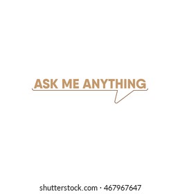 Ask me anything. AMA session concept vector typography