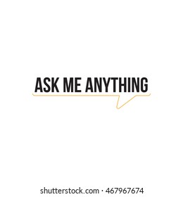 Ask me anything. AMA session concept vector typography