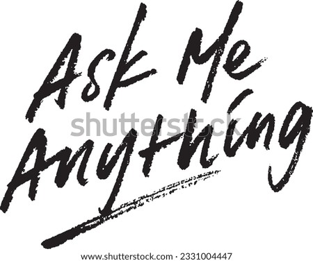 Ask Me Anything brush calligraphy lettering. Handwritten text. 