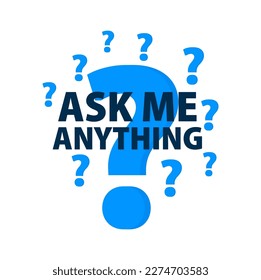 Ask me anything. Question mark label. Vector illustration.