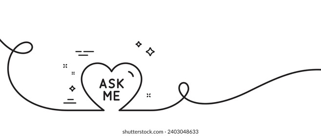 Ask me line icon. Continuous one line with curl. Sweet heart sign. Valentine day love symbol. Ask me single outline ribbon. Loop curve pattern. Vector