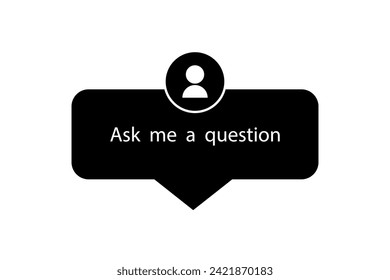 Ask me question social media sticker. Template icon, user interface question sign. Vector illustration. EPS 10.