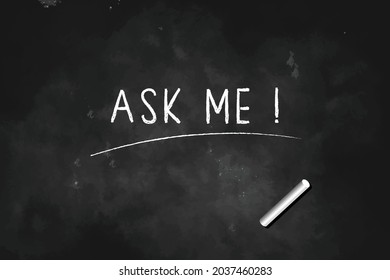 ASK ME ! written with chalk on blackboard icon logo design vector illustration symbol