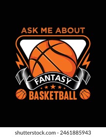 ask my about fantasy basket ball t-shirt design