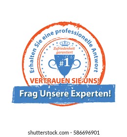 Ask our experts and get a professional answer. Trust us! - German label stamp for business purposes. Print colors used.