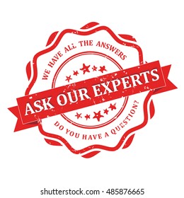 Ask our experts. We have all the answers. Do you have a question? - grunge red stamp for experts / consulting (financial) companies. Print colors used