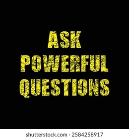 ask powerful questions text on black background.