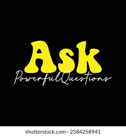 ask powerful questions text on black background.